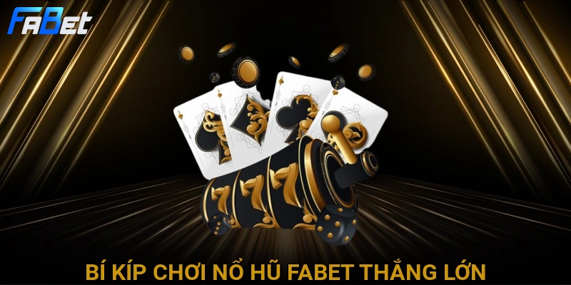 bi-kip-choi-no-hu-fabet-thang-lon