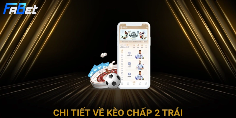 chi-tiet-ve-keo-chap-2-trai