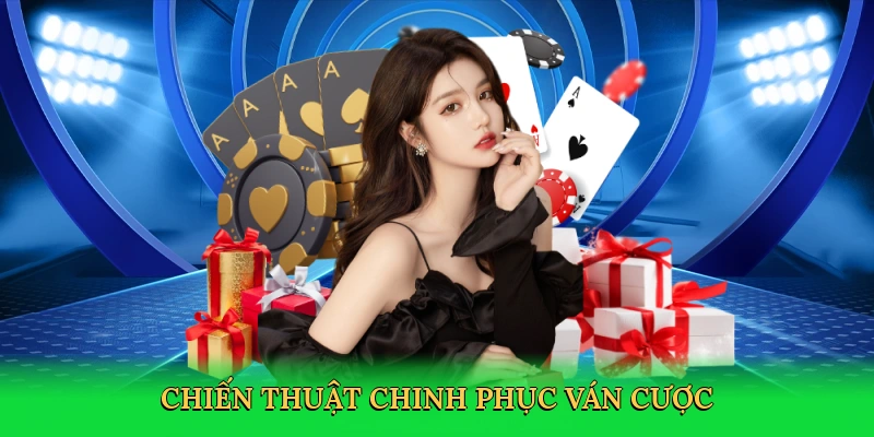 Chiến thuật chinh phục ván cược
