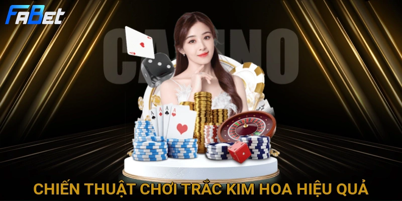 chien-thuat-choi-trac-kim-hoa-hieu-qua