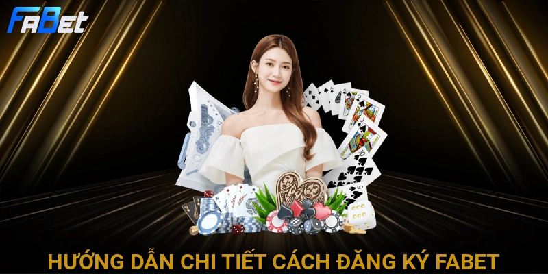 huong-dan-chi-tiet-cach-dang-ky-fabet