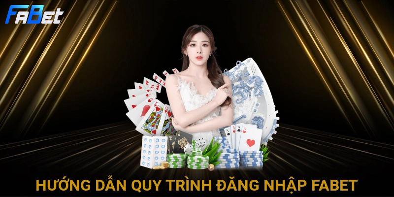 huong-dan-quy-trinh-dang-nhap-fabet