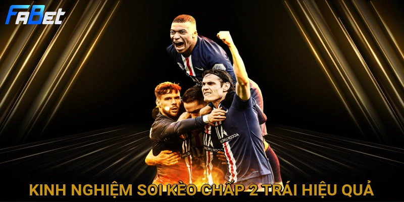 kinh-nghiem-soi-keo-chap-2-trai-hieu-qua
