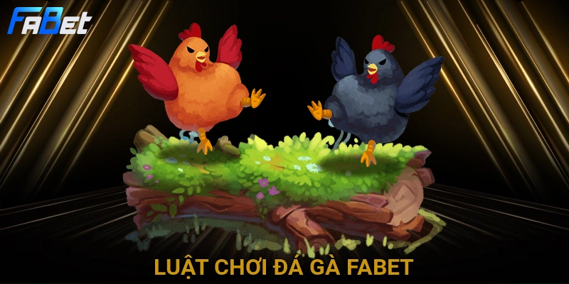 luat-choi-da-ga-fabet