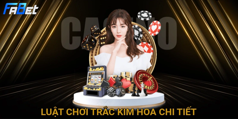 luat-choi-trac-kim-hoa-chi-tiet