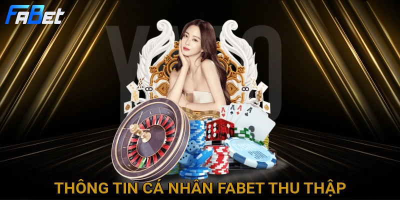 thong-tin-ca-nhan-fabet-thu-thap