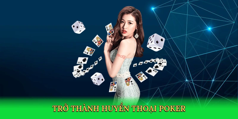 Trở thành huyền thoại poker