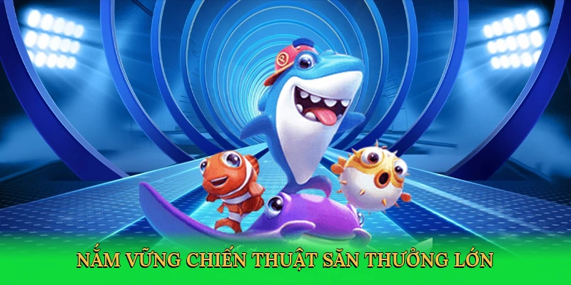 nam-vung-chien-thuat-san-thuong-lon-4