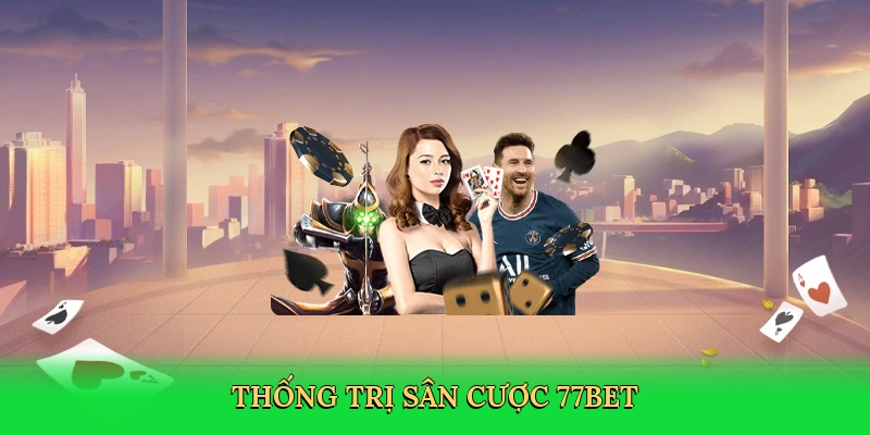 thong-tri-san-cuoc-77bet-3