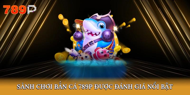 Giới thiệu bắn cá 789P