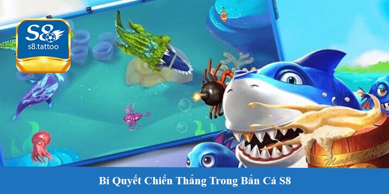 Bí Quyết Chiến Thắng Trong Bắn Cá S8 - Đưa Bạn Đến Với Chiến Thắng Dễ Dàng Hơn